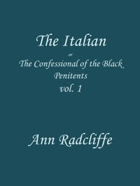 The Italian, Volume 1 (of 3), Ann Ward Radcliffe