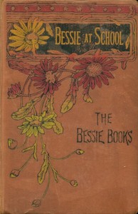 Bessie at school, Joanna H. Mathews